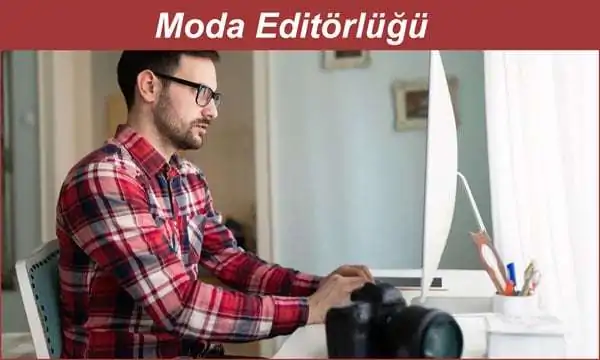 Moda Editörlüğü ve Moda Editörünün Görevleri