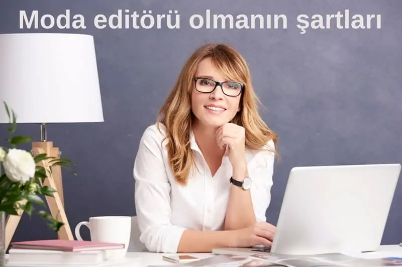 Moda editörü olmanın şartları