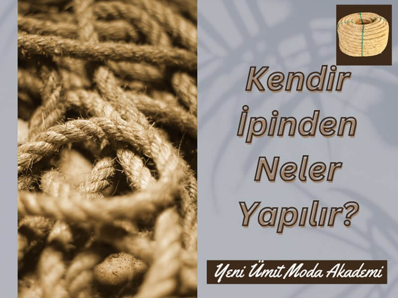 Kendir İpinden Neler Yapılır?