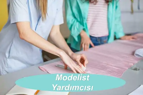 Modelist Yardımcısı Ne İş Yapar