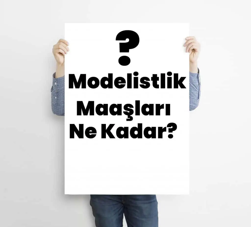 2024 Modelistlik Maaşları Ne Kadar?