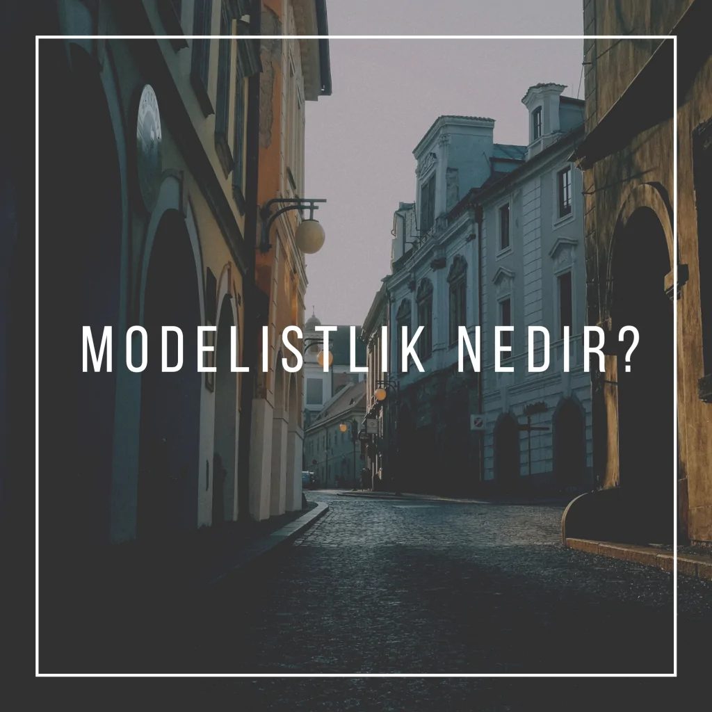 Modelistlik Nedir? Modelist Ne Demek?