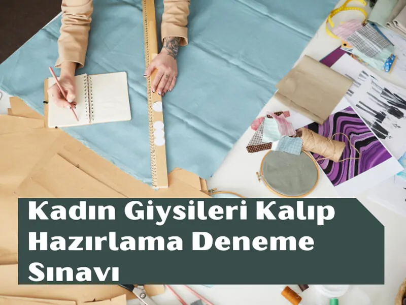 Kadın Giysileri Kalıp Hazırlama Deneme Sınavı